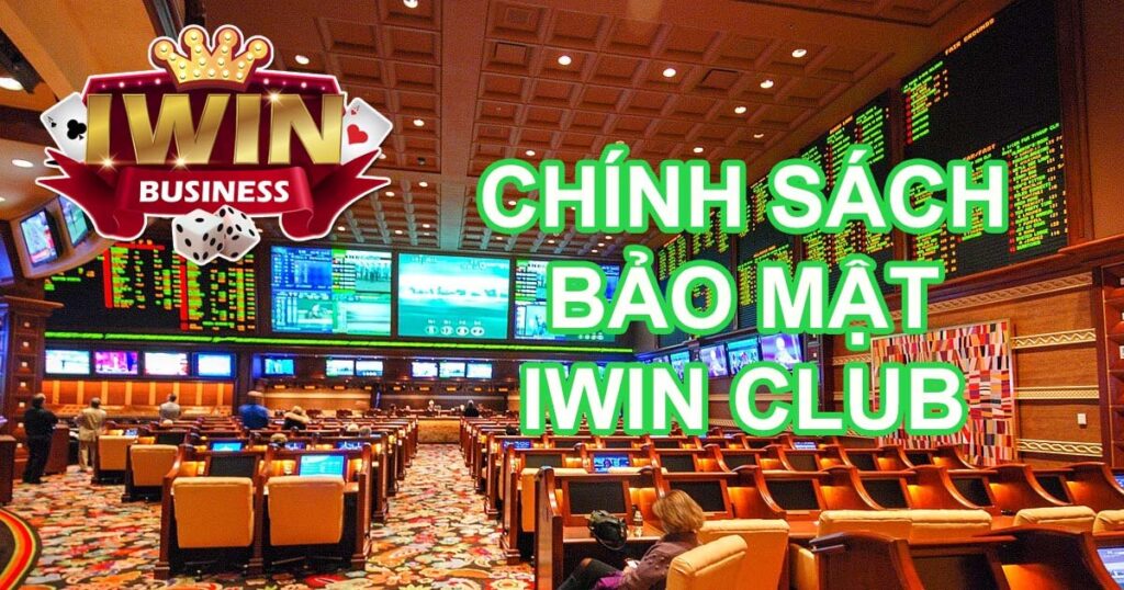 Chính sách bảo mật Iwin Club